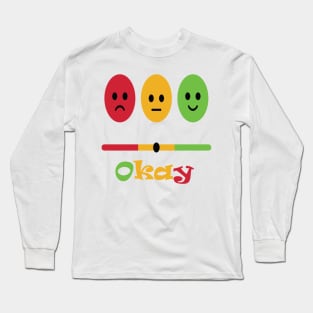 It is okay Long Sleeve T-Shirt